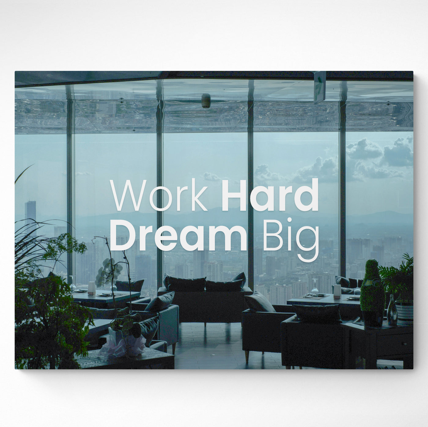Work hard, dream big