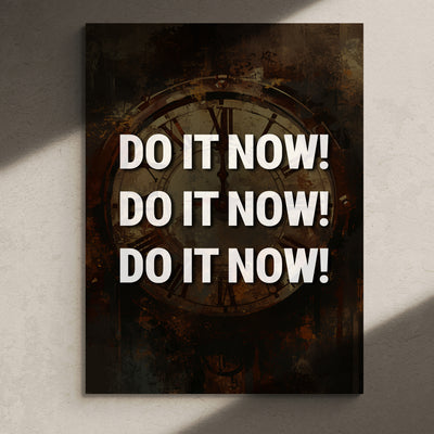 Do it now