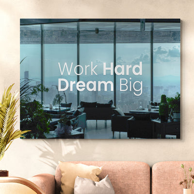 Work hard, dream big